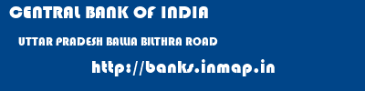 CENTRAL BANK OF INDIA  UTTAR PRADESH BALLIA BILTHRA ROAD   banks information 